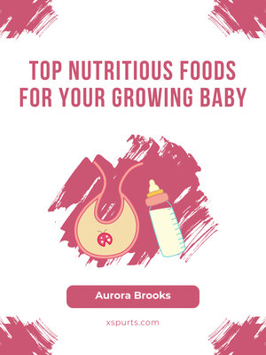 cover image of Top Nutritious Foods for Your Growing Baby